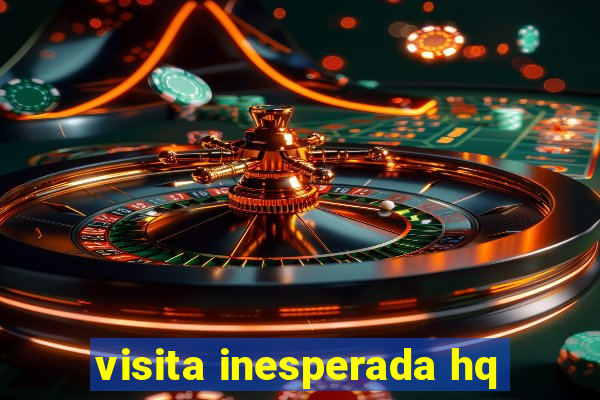 visita inesperada hq